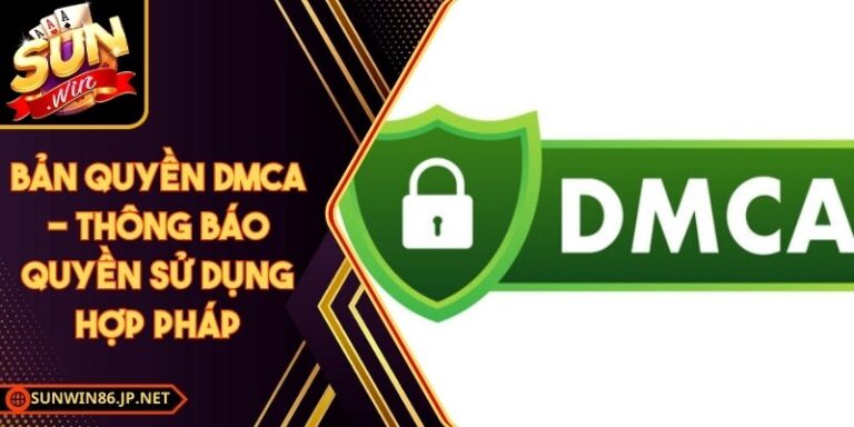 DMCA Sunwin 86 JP – Chính Sách Bản Quyền Thương Hiệu Của Chúng Tôi 15 Bản Quyền DMCA