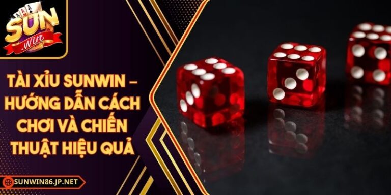 Tài Xỉu Sunwin – Hướng Dẫn Cách Chơi Và Chiến Thuật Hiệu Quả 1 Tài Xỉu Sunwin