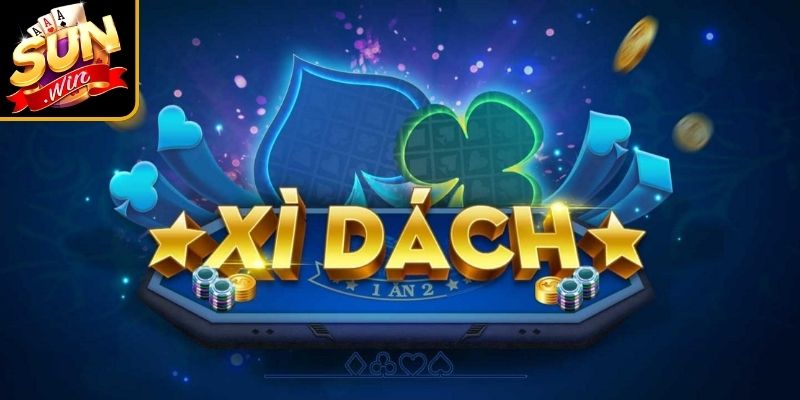 Xì Dách Hoàng Gia Sunwin – Bí Quyết Thắng Lớn Từ Cao Thủ 1 Tổng quan về game bài Xì dách hoàng gia Sunwin