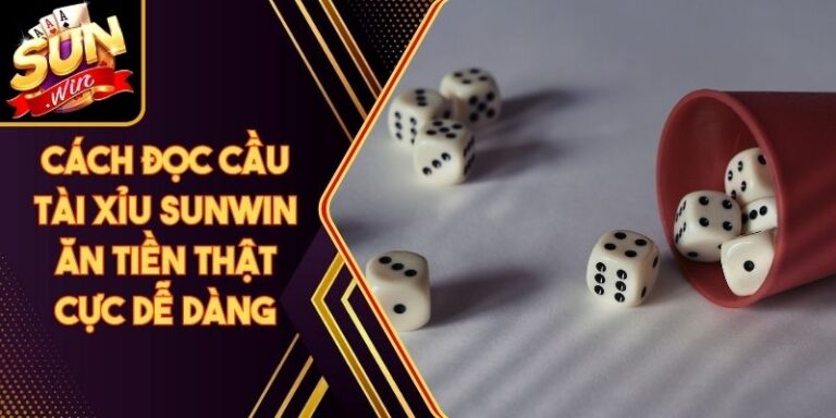 Cách Đọc Cầu Tài Xỉu Sunwin Ăn Tiền Thật Cực Dễ Dàng 10 Cách Đọc Cầu Tài Xỉu Sunwin Ăn Tiền Thật Cực Dễ Dàng