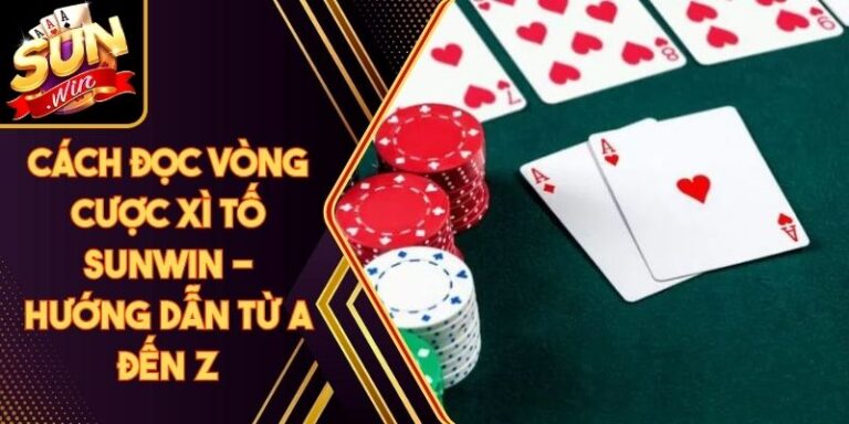 Cách Đọc Vòng Cược Xì Tố Sunwin - Hướng Dẫn Từ A Đến Z 4 Cách Đọc Vòng Cược Xì Tố Sunwin - Hướng Dẫn Từ A Đến Z