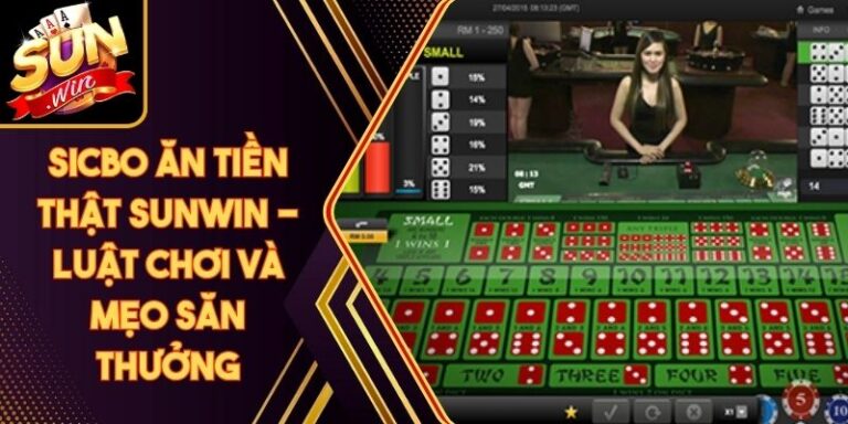 Sicbo Ăn Tiền Thật Sunwin - Luật Chơi Và Mẹo Săn Thưởng 1 Sicbo Ăn Tiền Thật Sunwin - Luật Chơi Và Mẹo Săn Thưởng